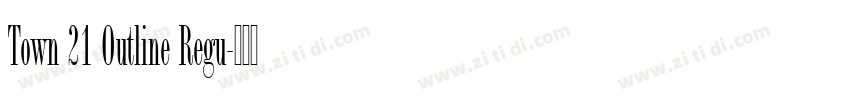 Town 21 Outline Regu字体转换 Town 21 Outline Regu字体转换
